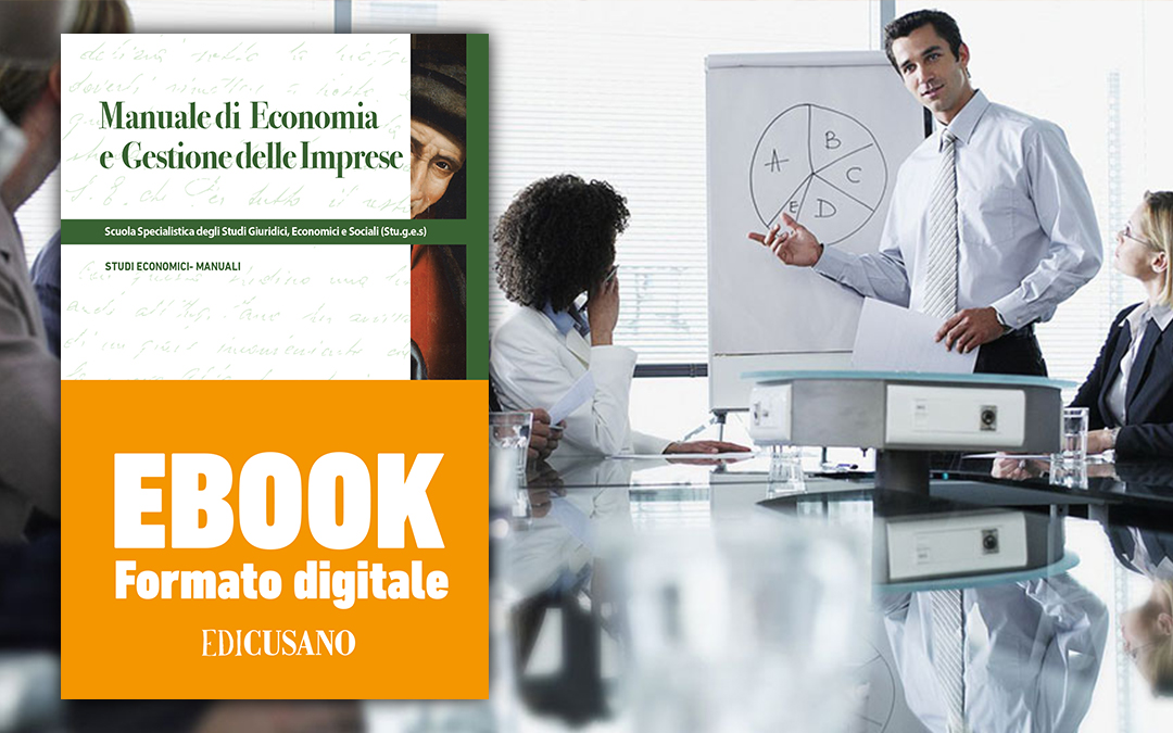 Ecco il Manuale Economia e Gestione delle Imprese per affrontare l’esame!